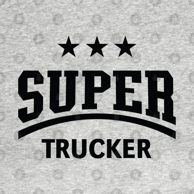 Super Trucker (Truck Driver / Truckman / Black) by MrFaulbaum